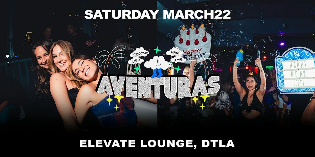 Aventuras Party  @ Elevate Lounge DTLA!