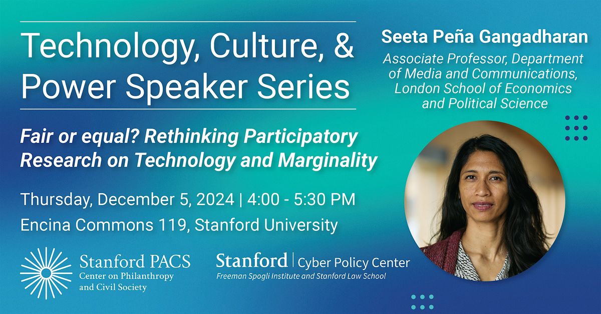 Technology, Culture, and Power Speaker Series: Dr. Seeta Pe\u00f1a Gangadharan