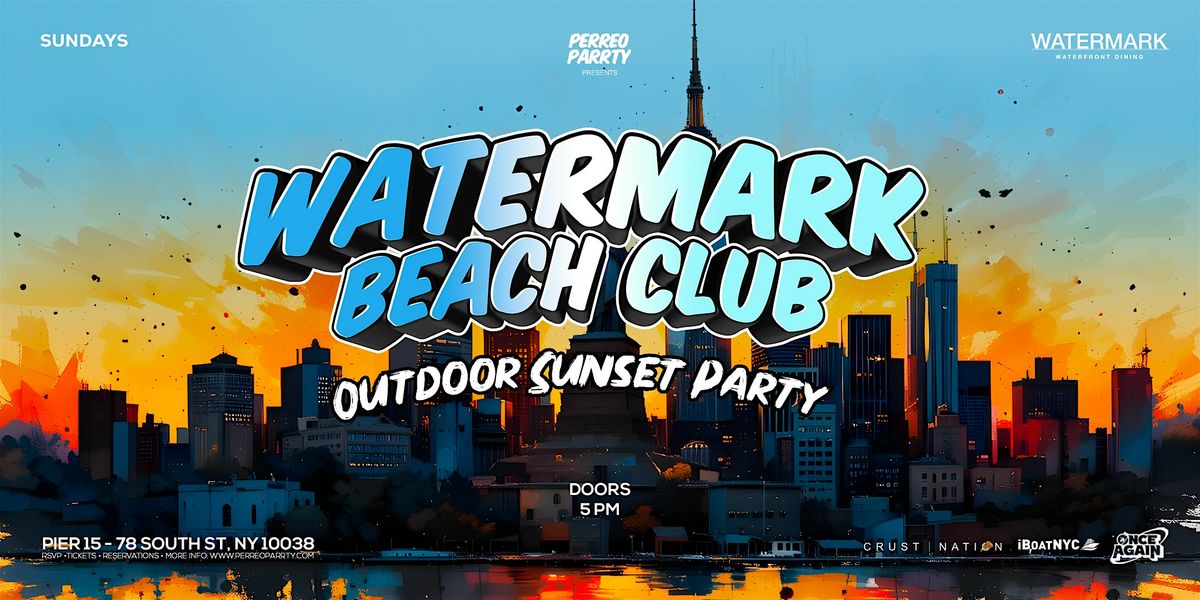 WATERMARK BEACH CLUB - Waterfront Outdoor Sunset Party NYC