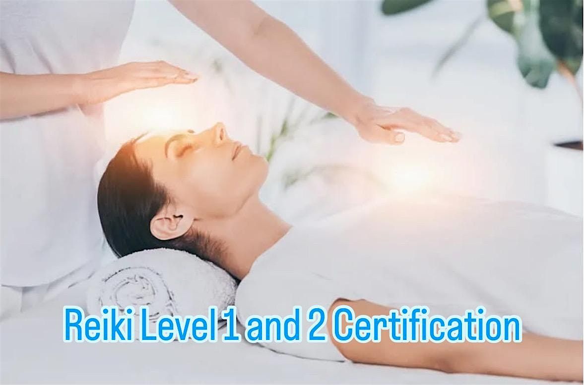 Reiki Level 1 and 2 Certification (in person)