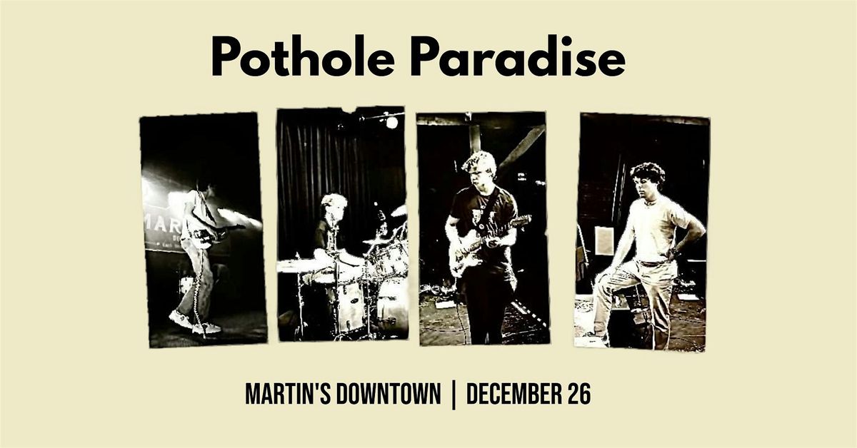 Pothole Paradise Live at Martin's Downtown