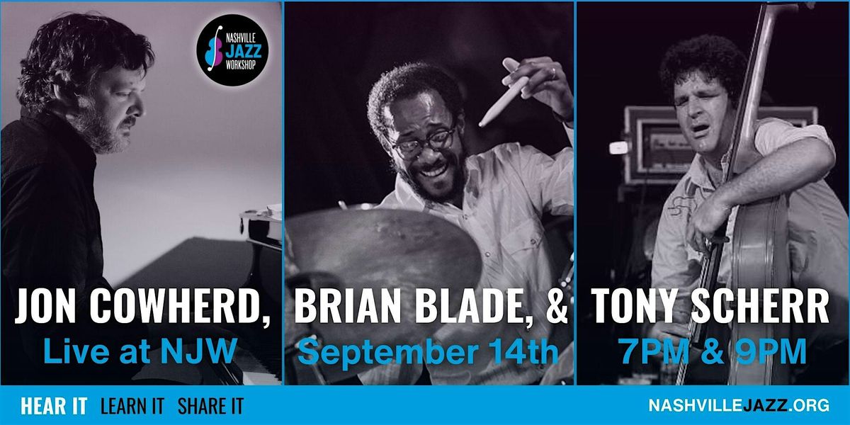Jon Cowherd, Brian Blade, & Tony Scherr: Live at NJW (7PM)