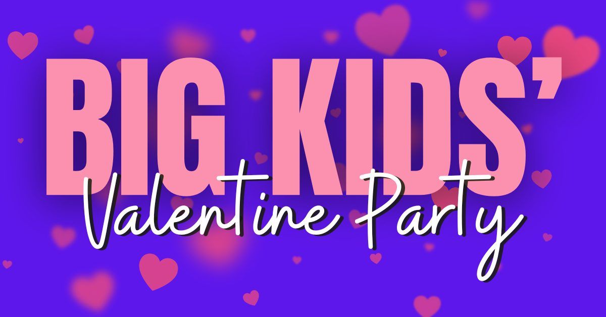  Big Kids' Valentine Party