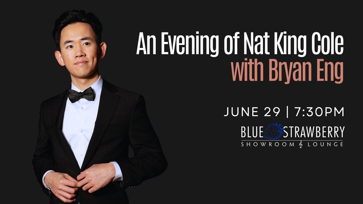 An Evening of Nat King Cole with Bryan Eng