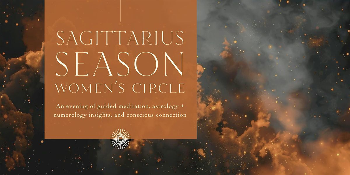 Women's Circle - Sagittarius Season