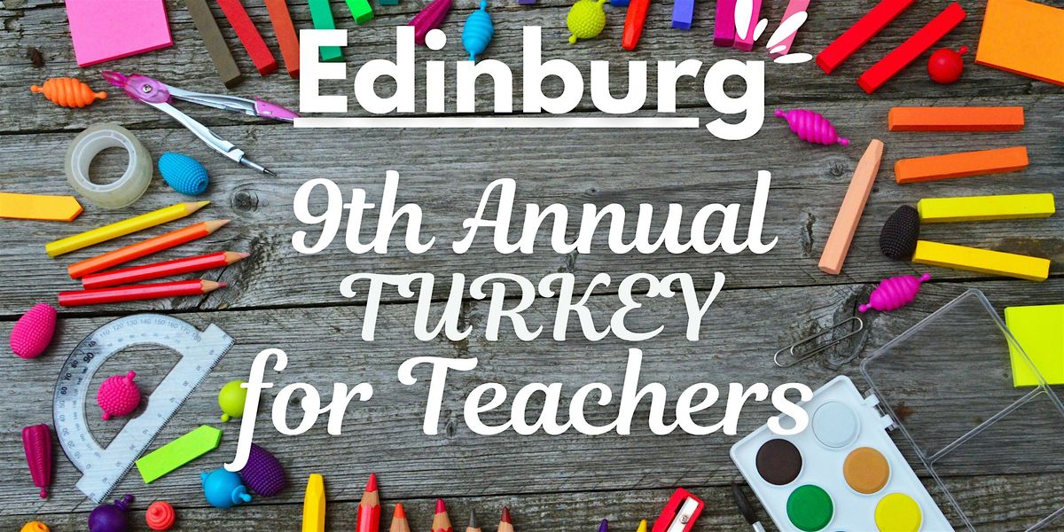 Edinburg 9th Annual Turkey For Teachers