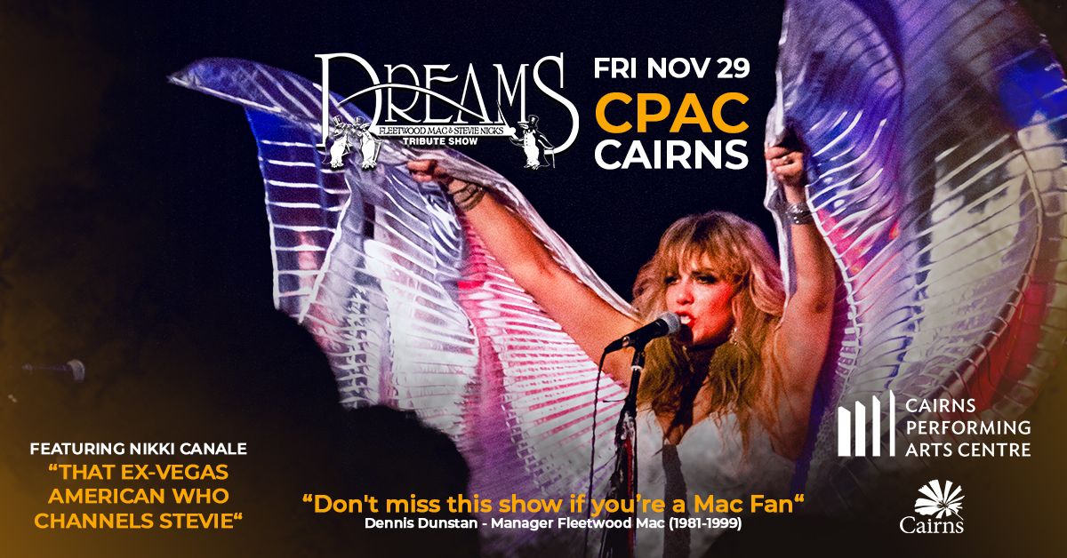 CAIRNS | DREAMS Fleetwood Mac & Stevie Nicks Tribute Show at CPAC