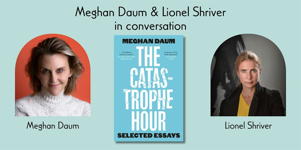 Meghan Daum and Lionel Shriver in conversation