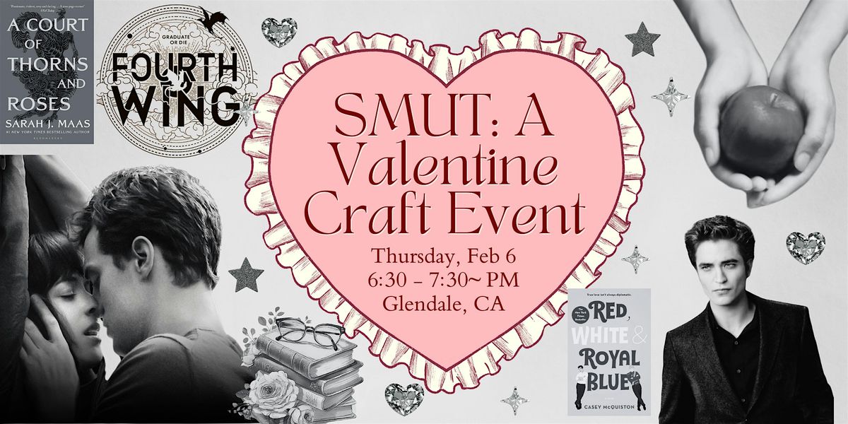 SMUT: A Valentine's Craft Event | Thursday, Feb 6