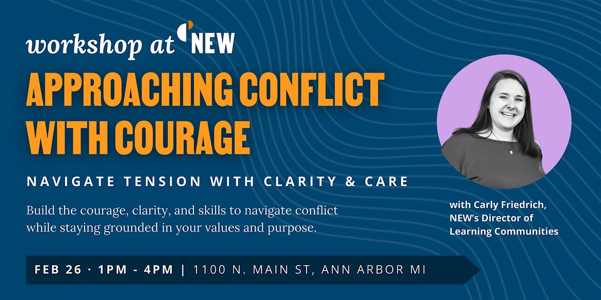 Approaching Conflict with Courage: Navigate Tension with Clarity and Care