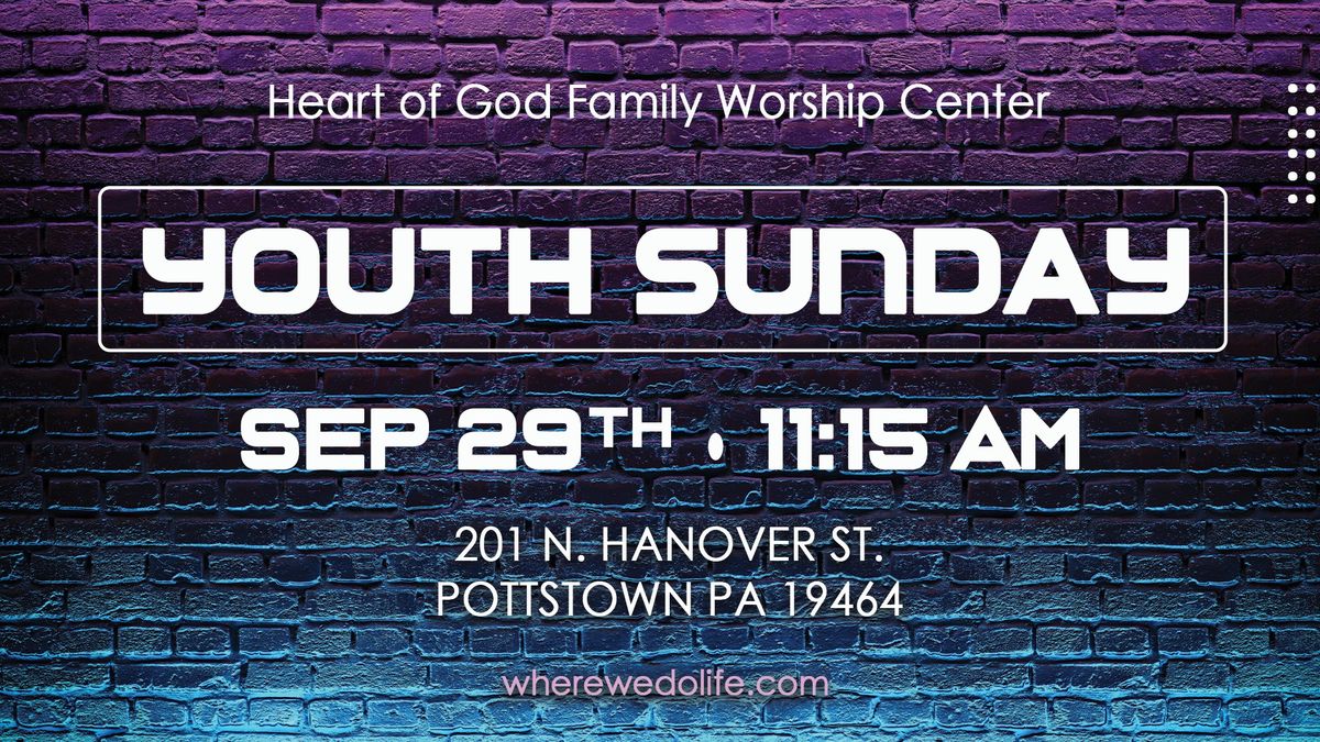 09\/29\/24 @ 11:15 a.m. | Youth Sunday @ Heart of God 201 N. Hanover St., Pottstown