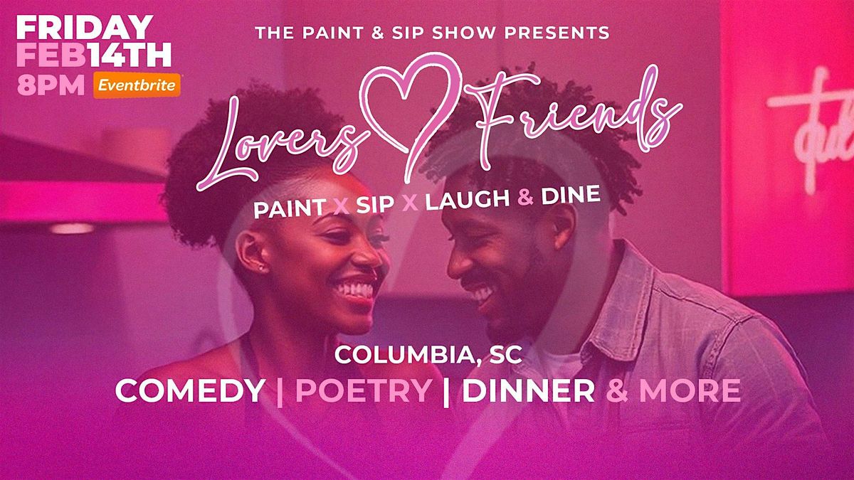 The Paint & Sip Show PRESENTS Lovers and Friends Comedy Show