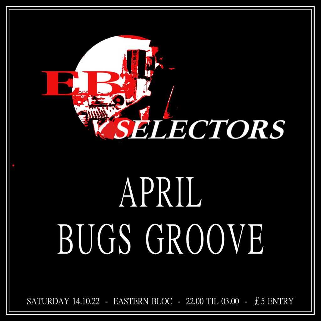 Ebloc Selectors \/ April & Bugs Groove