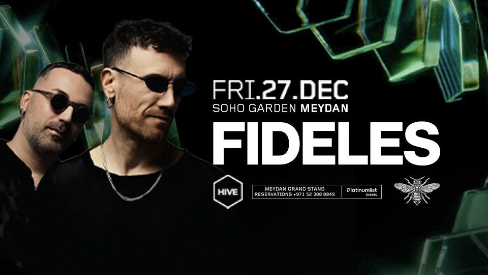 FIDELES at HIVE - Soho Garden Meydan, Dubai