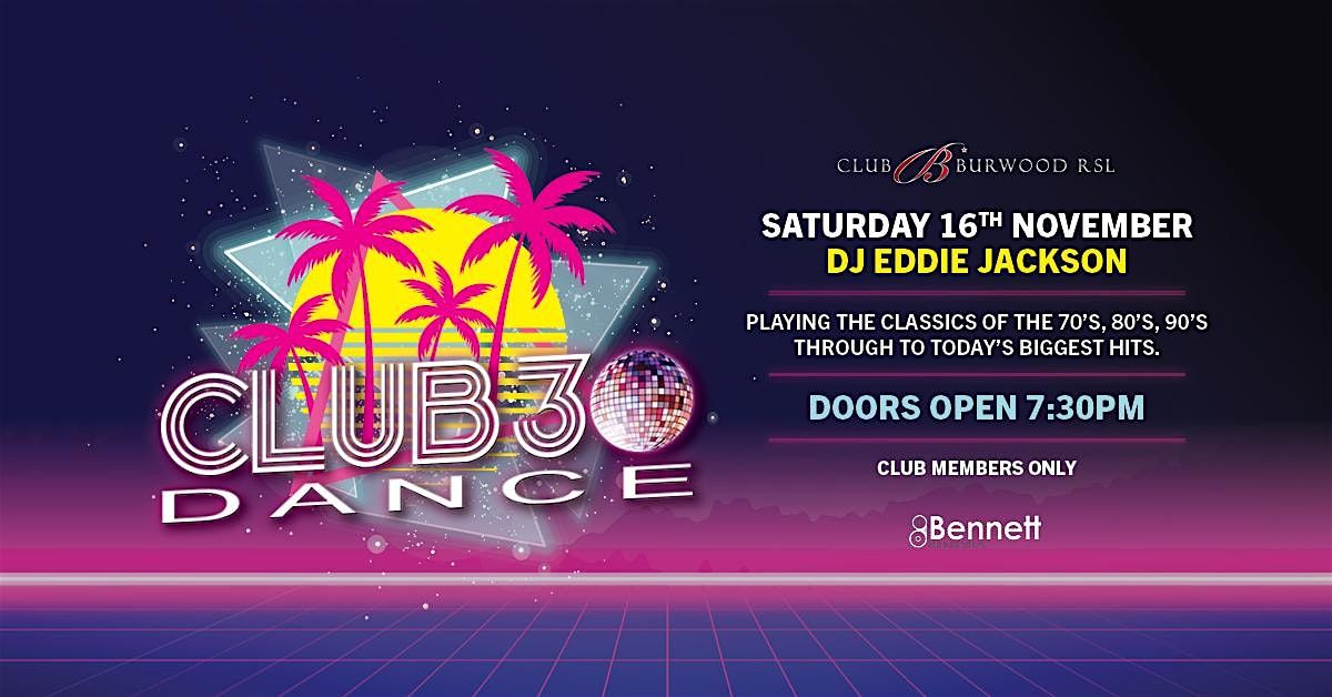 Club 30 Retro Party SAT 16 NOV @Club Burwood RSL ft.Dj Eddie Jackson