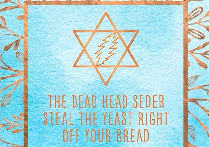 The Deadhead Seder 20205...STEAL THE YEAST RIGHT OFF YOUR BREAD...AGAIN!