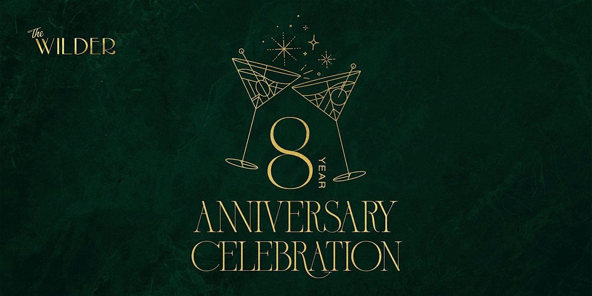 8 Year Anniversary Party | The Wilder