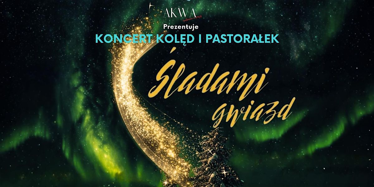 \u015aLADAMI GWIAZD - koncert kol\u0119d i pastora\u0142ek - Edynburg