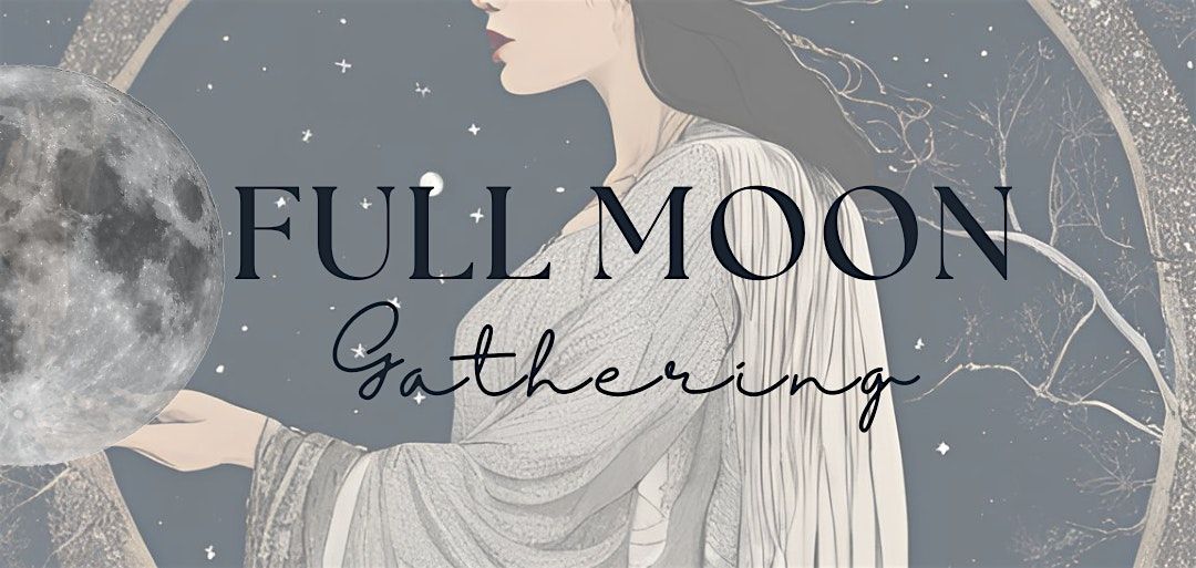 Full Moon Gathering: Reflect, Release, Renew