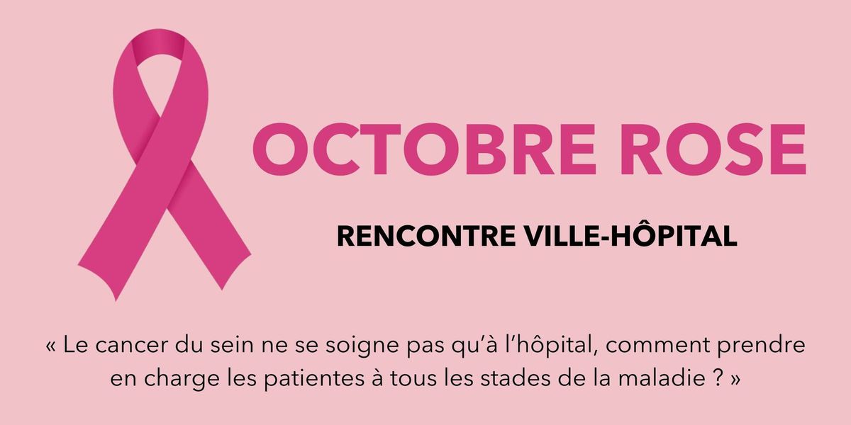 OCTOBRE ROSE : Rencontre Ville-H\u00f4pital sur le cancer du sein