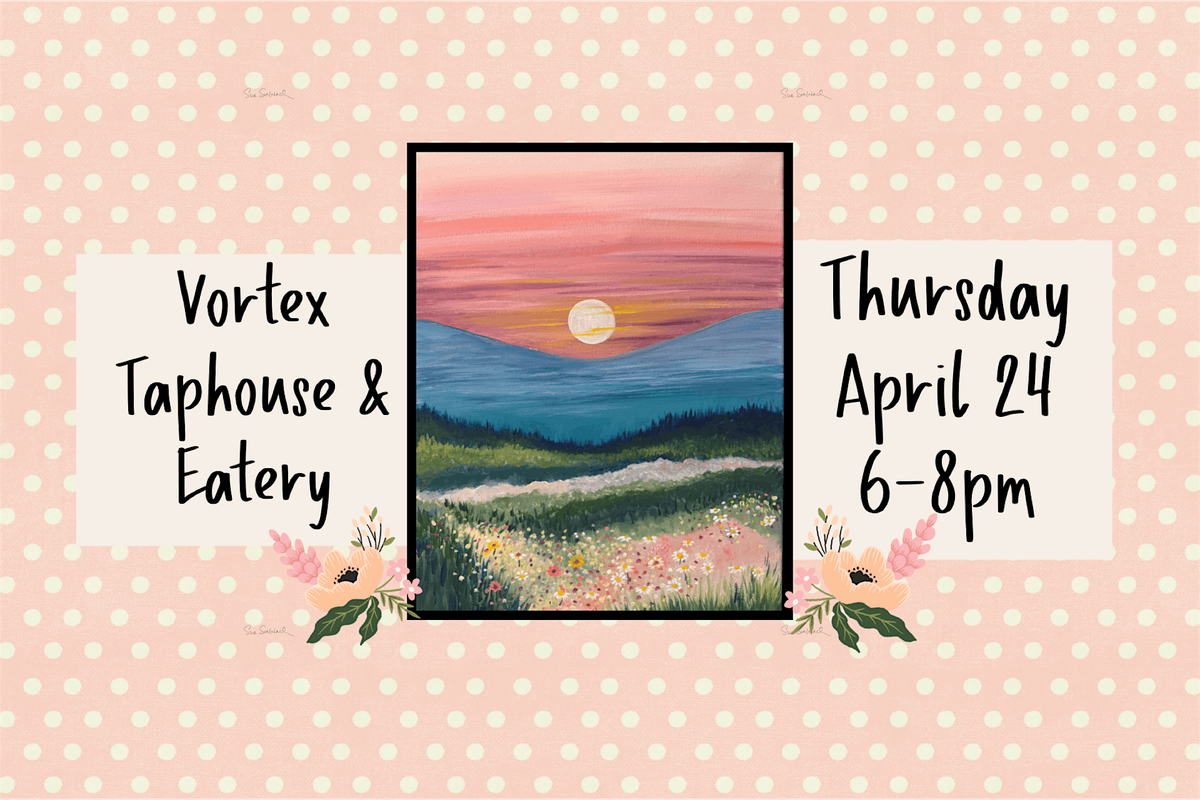 *SECOND* April Paint Night at Vortex Taphouse & Eatery