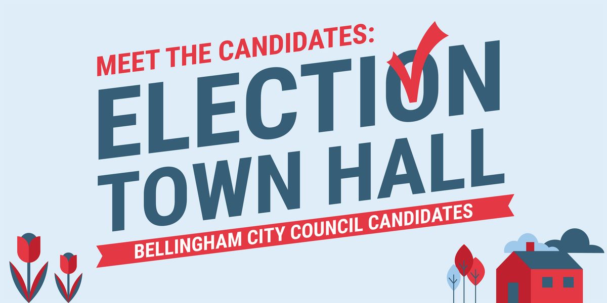 Election Town Hall Series: Bellingham City Council Candidates