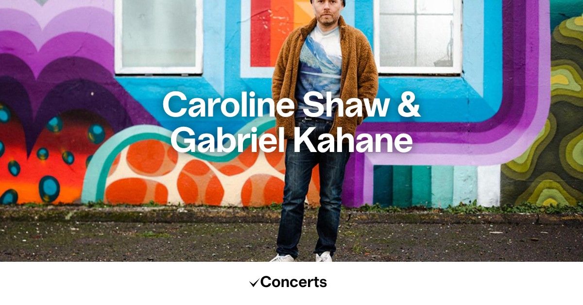 Caroline Shaw & Gabriel Kahane