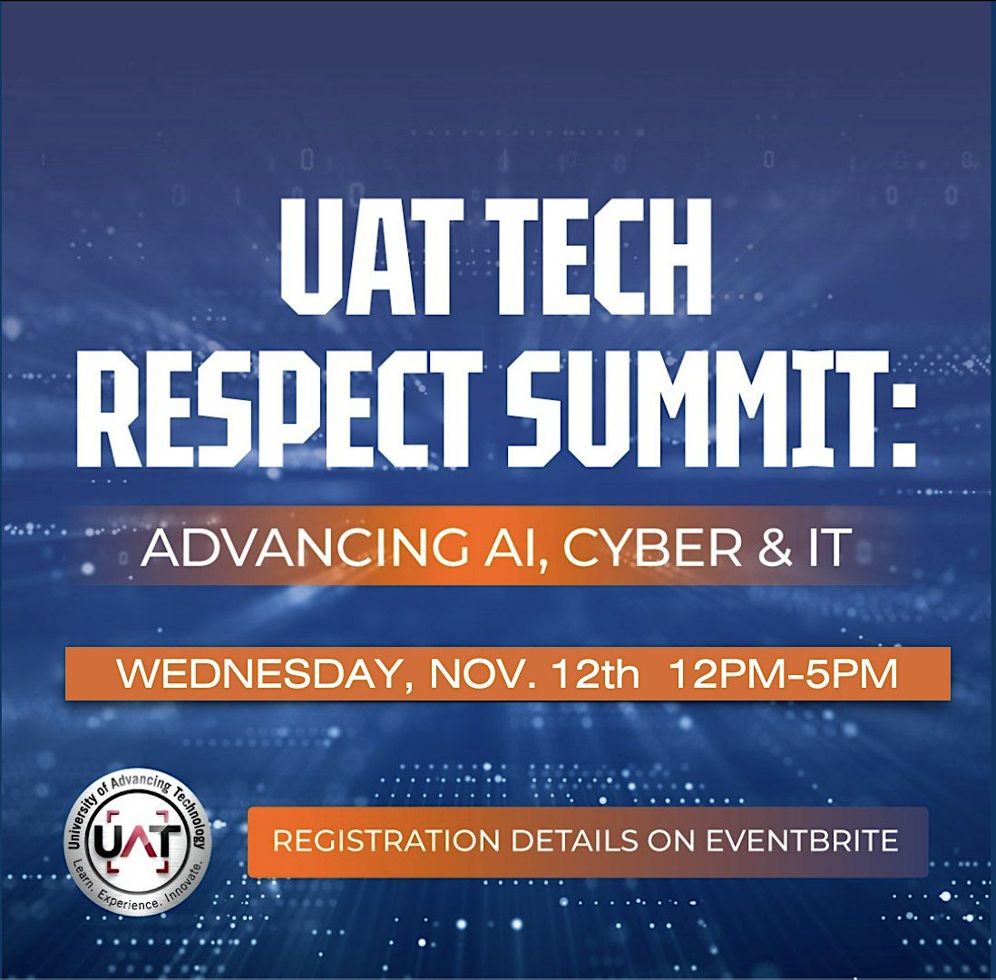 UAT Tech Respect Summit: Advancing AI, Cyber & IT