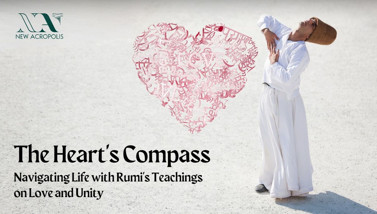 The Heart's Compass: Navigating Life with Rumi's Teachings on Love and Unity
