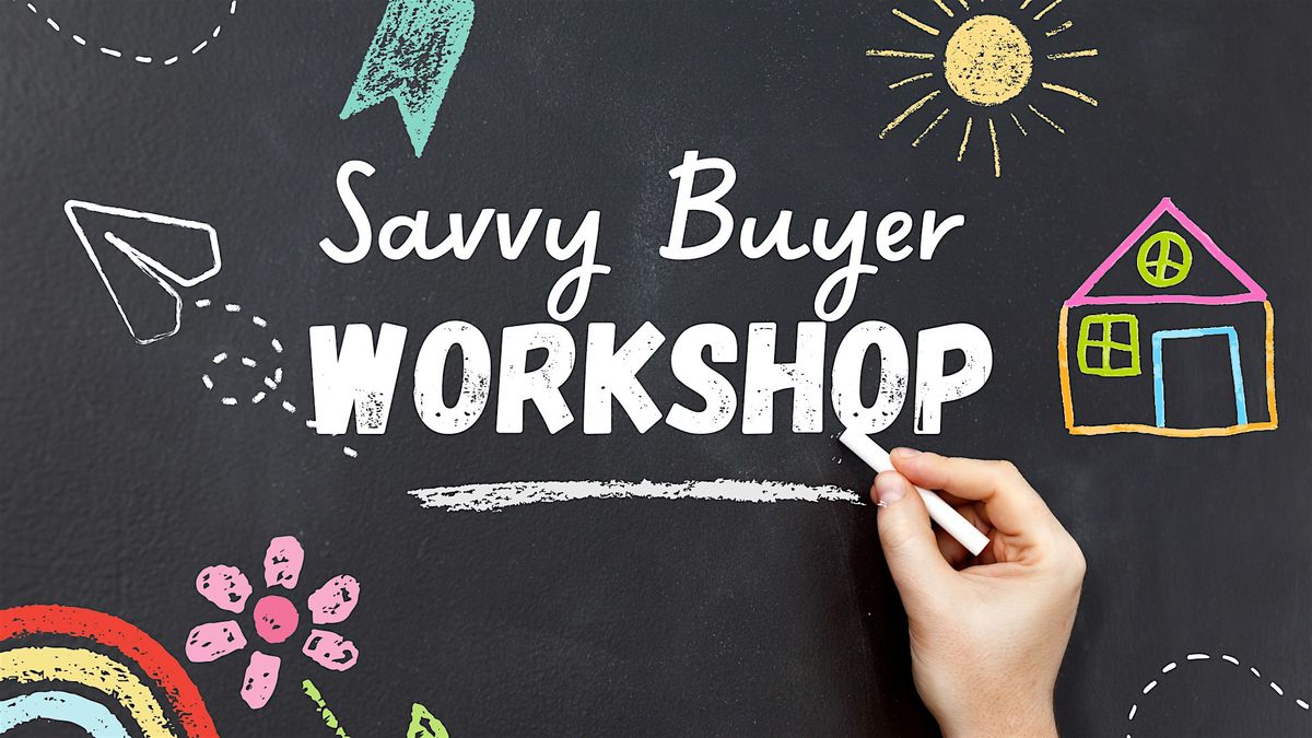 Savvy Buyer Workshop