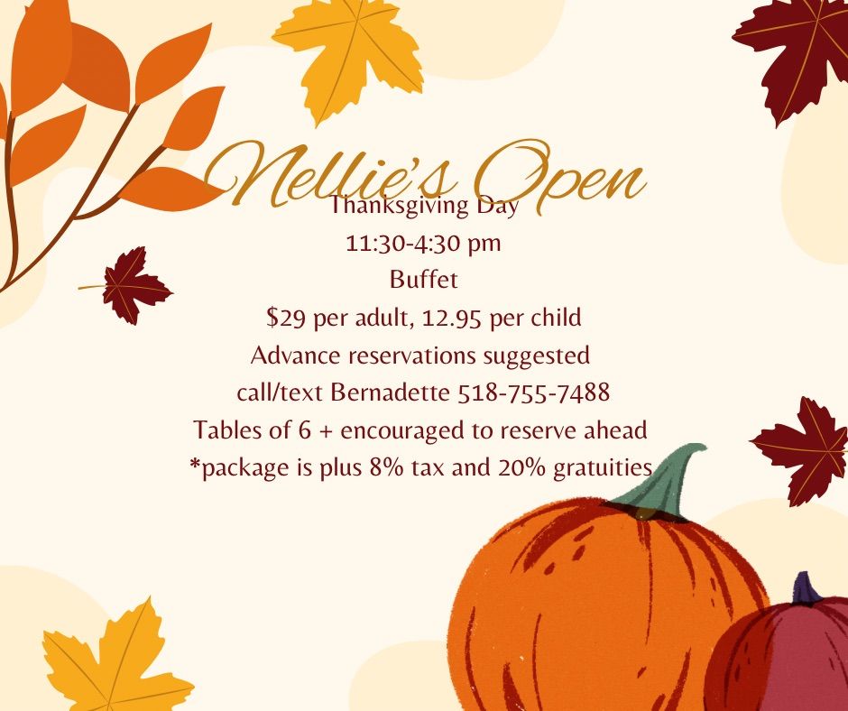 Thanksgiving Day Buffet at Nellie\u2019s; reservations suggested by calling\/texting 518-755-7488