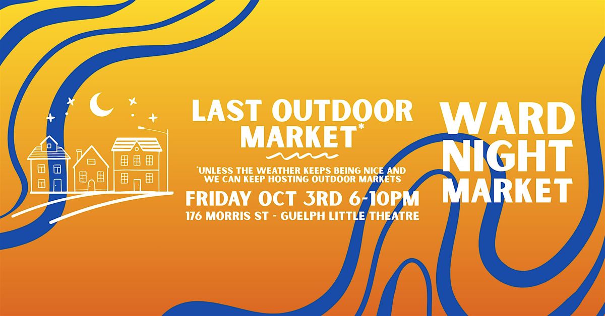Ward Night Market | Friday Oct 3rd LAST OUTDOOR MARKET