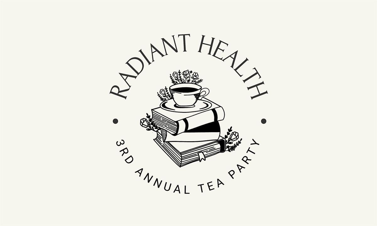 Radiant Health's 3rd Annual Tea Party