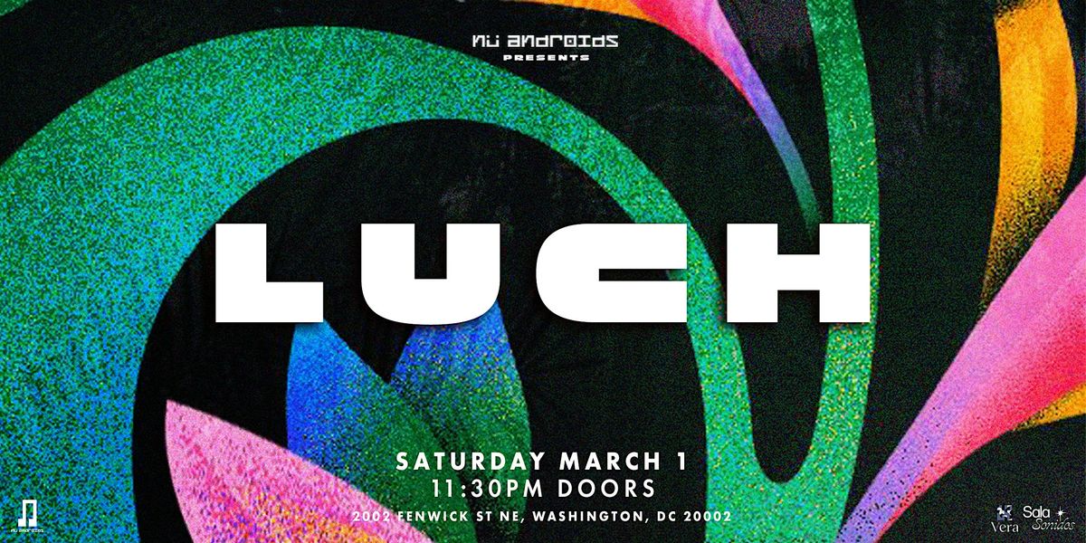 N\u00fc Androids presents: Luch