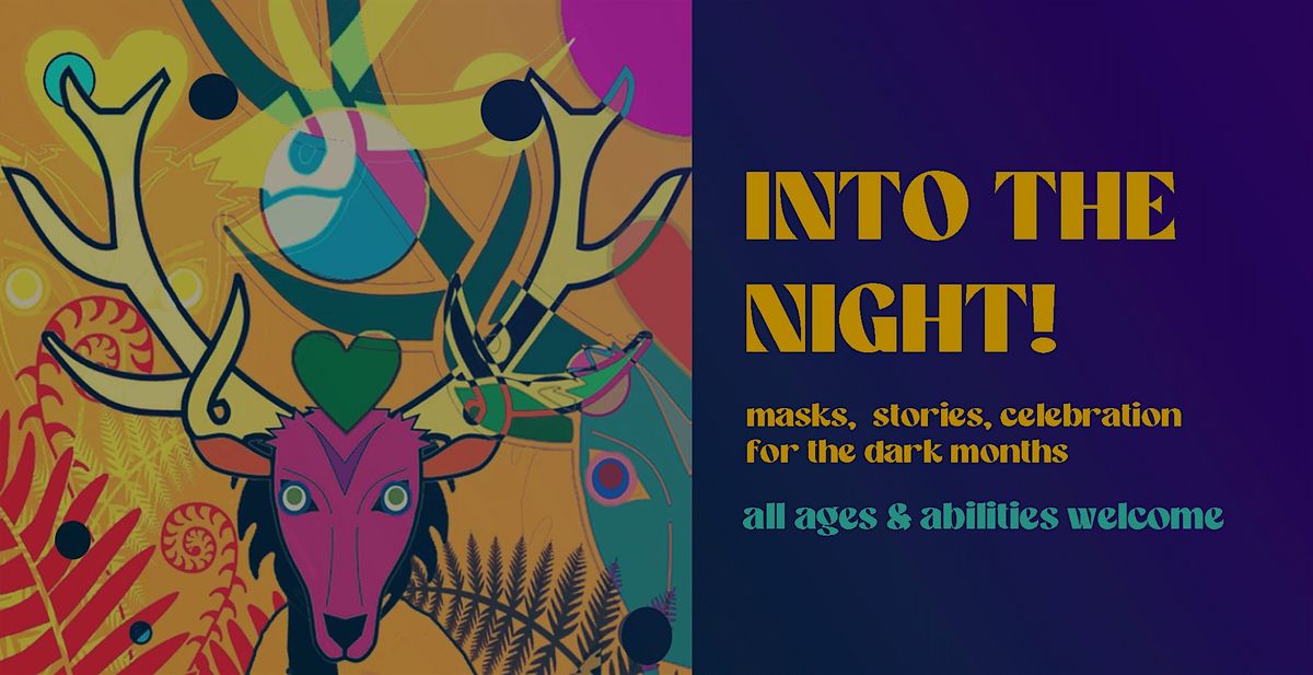 INTO THE NIGHT! Masks, stories, ritual celebration in community