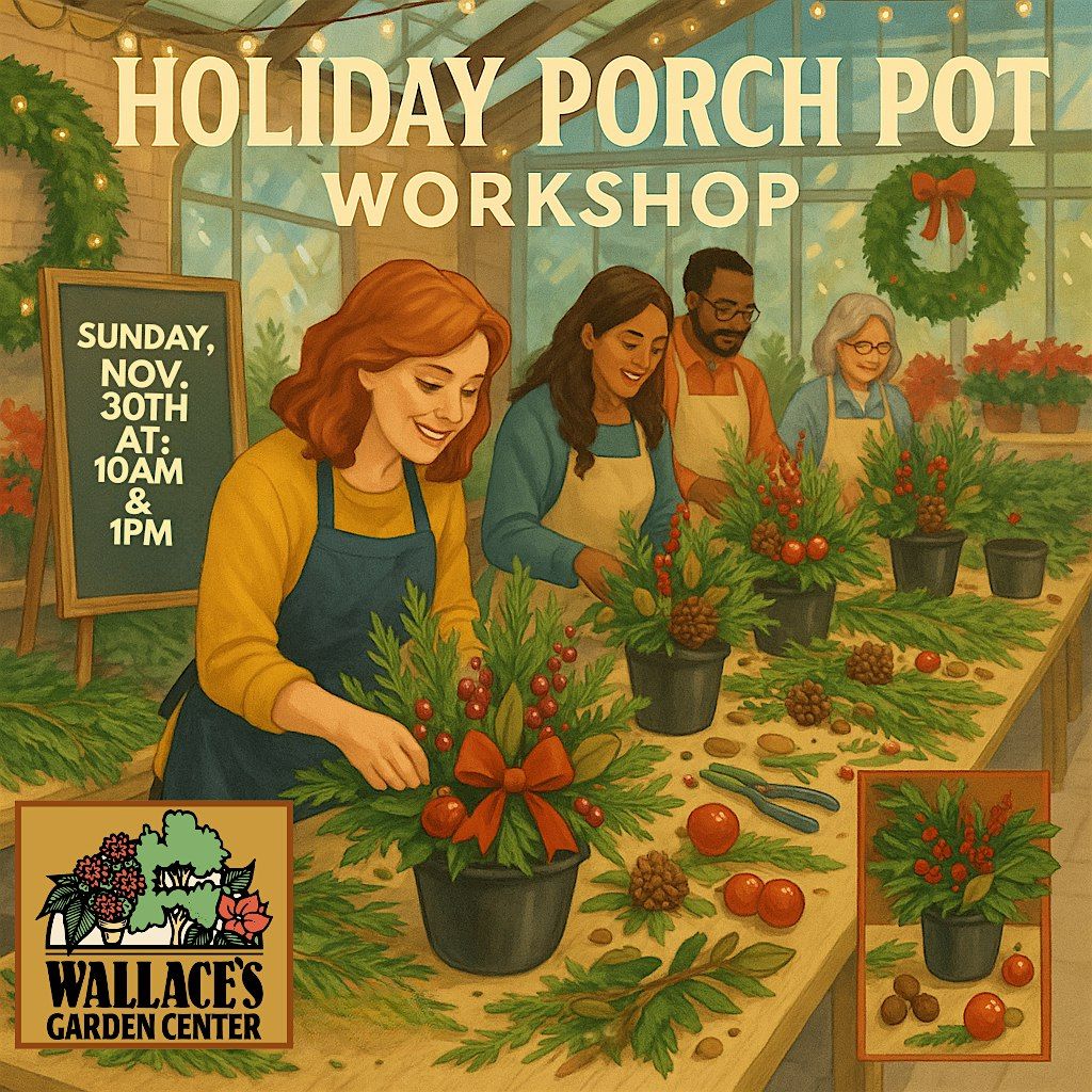Create Your Own Holiday Porch Pot at Wallace's