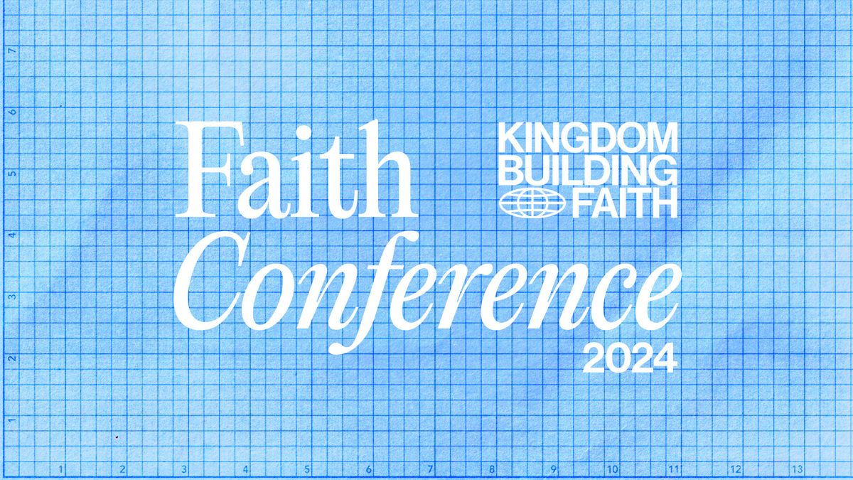 Faith Conference 2024 | Kingdom Building Faith