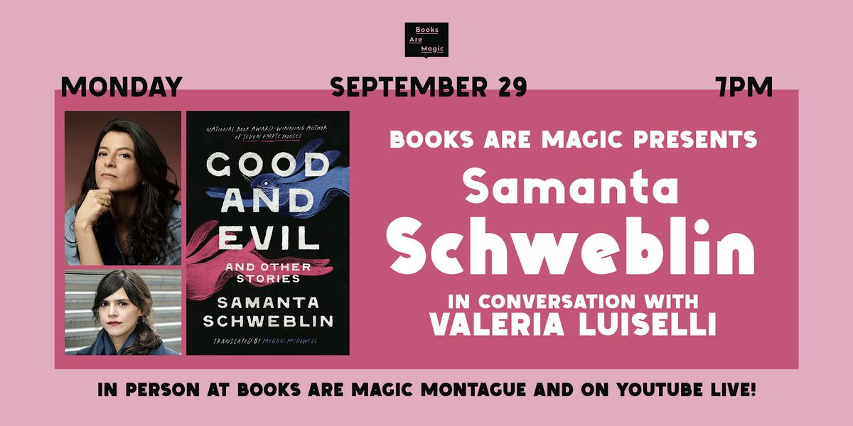 Samanta Schweblin: Good and Evil and Other Stories w\/ Valeria Luiselli