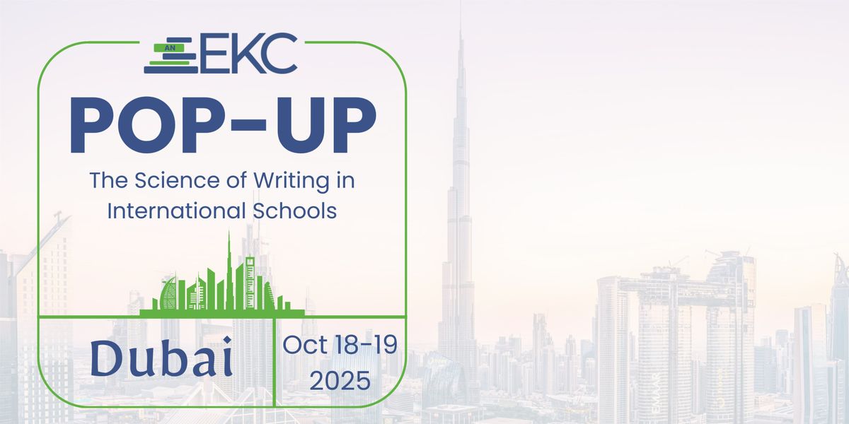 The Science of Writing in International Schools: EKC Weekend Pop-Up - Dubai