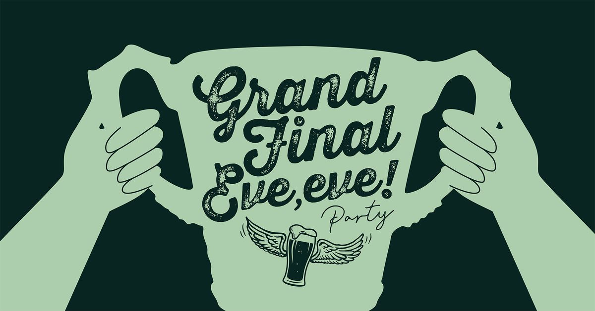 GRAND FINAL EVE EVE PARTY