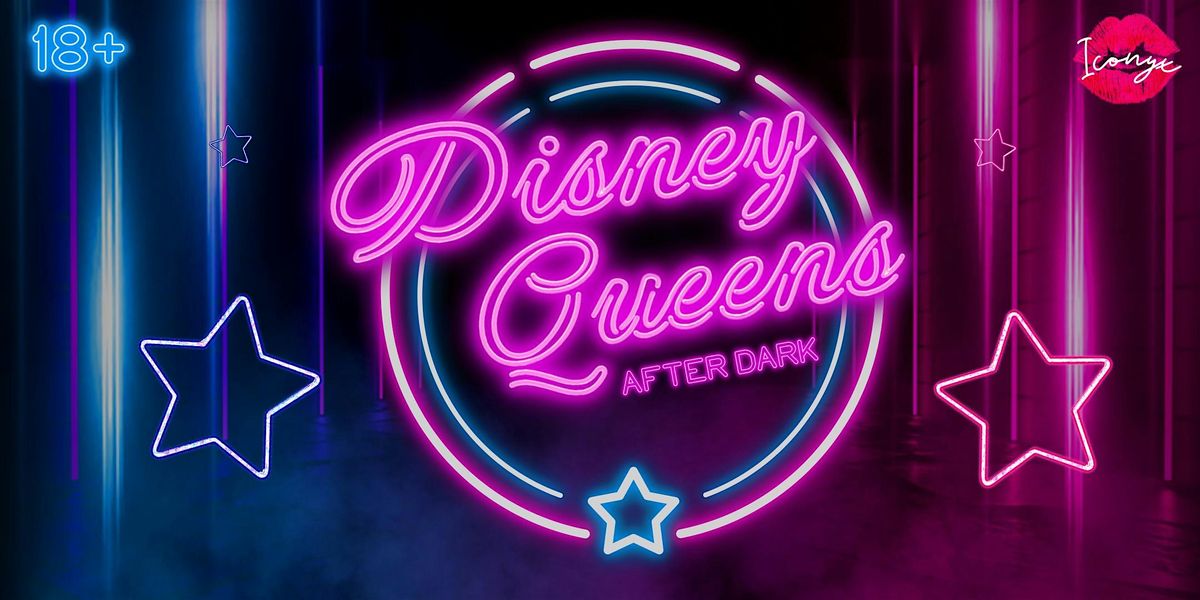 Disney Queens After Dark Drag Show