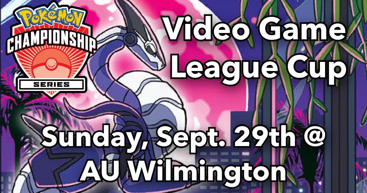 AU Wilmington's Pokemon Video Game League Cup!