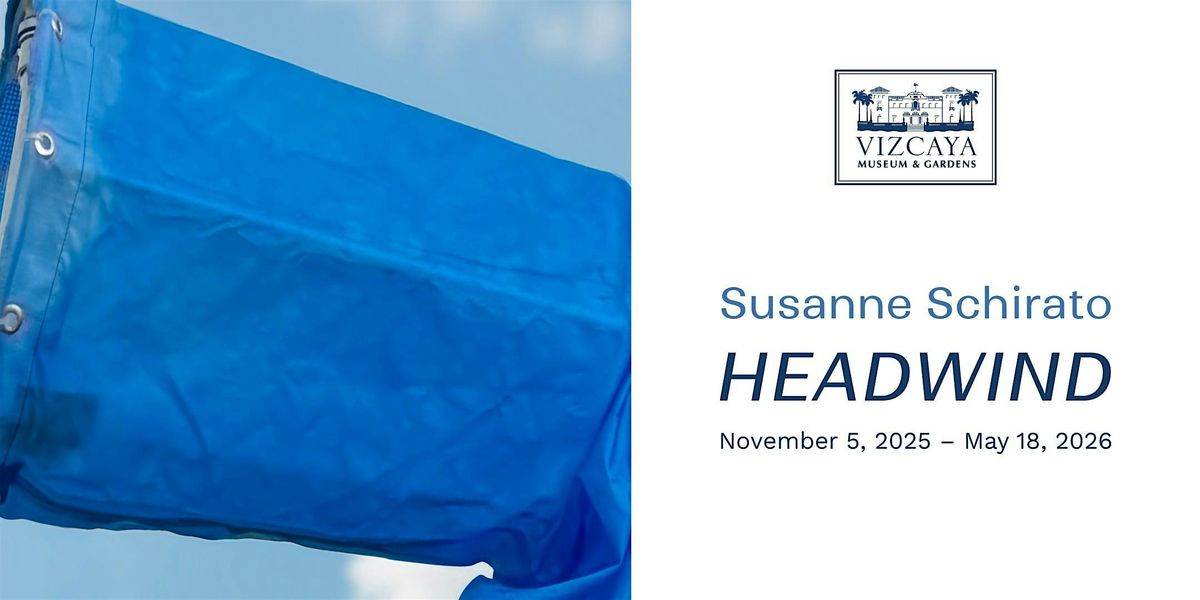Vizcaya Late | Exhibition Reception: \u201cHeadwind\u201d by Susanne Schirato