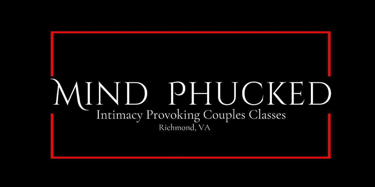 Mind Phucked: Couples Deep Stretch