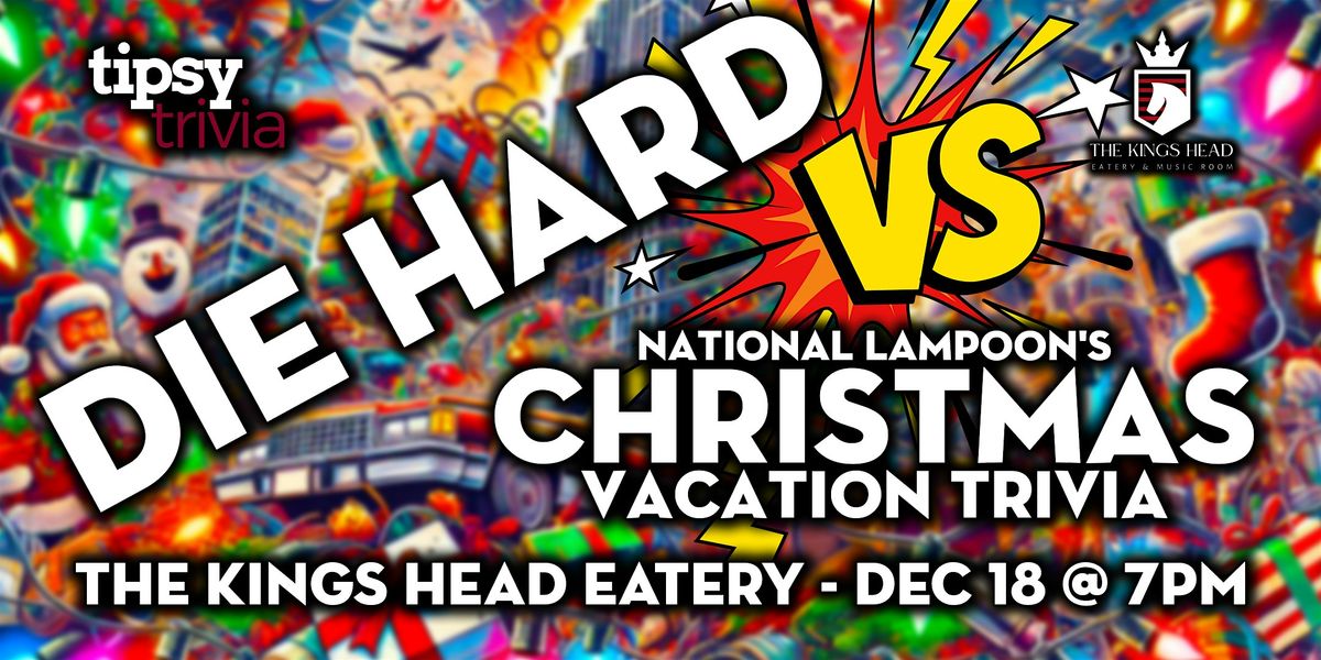 Calgary:The Kings Head - DieHard VS Christmas Vacation Trivia - Dec 18, 7pm