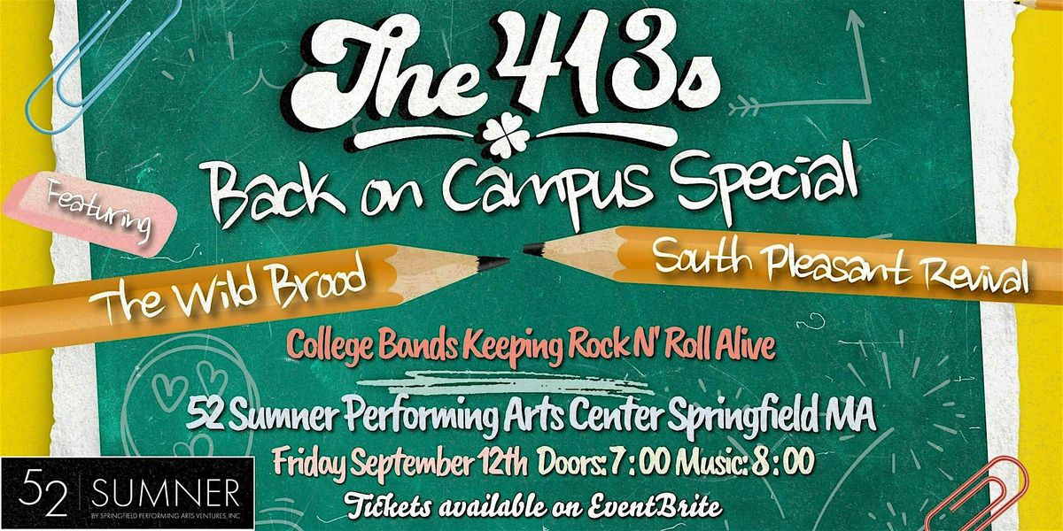The 413s Back on Campus Special! W\/South Pleasant Revival & The Wild Brood