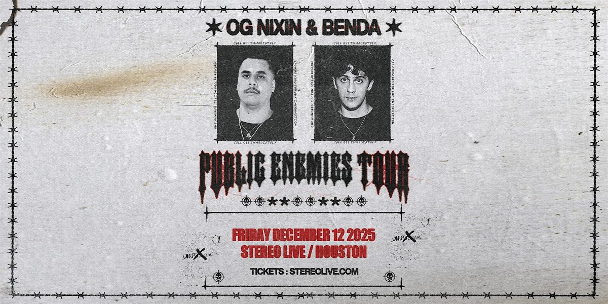 OG NIXIN & BENDA "Public Enemies Tour" - Stereo Live Houston
