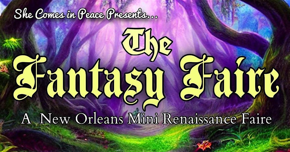 The Fantasy Faire- A New Orleans Mini Renn Faire