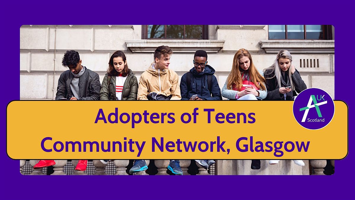 Adopters of Teens Community Network Meeting, Glasgow