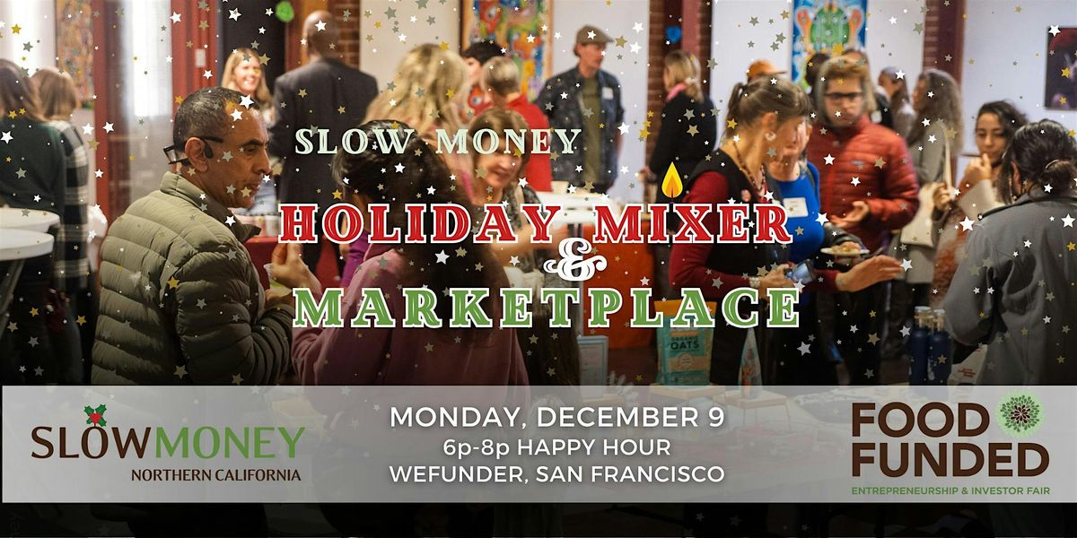 Slow Money Holiday Mixer and Marketplace